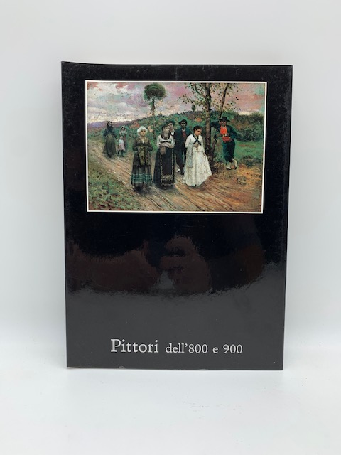 Pittori dell'800 e 900. 50 documenti pittorici del secondo Ottocento e del primo Novecento.